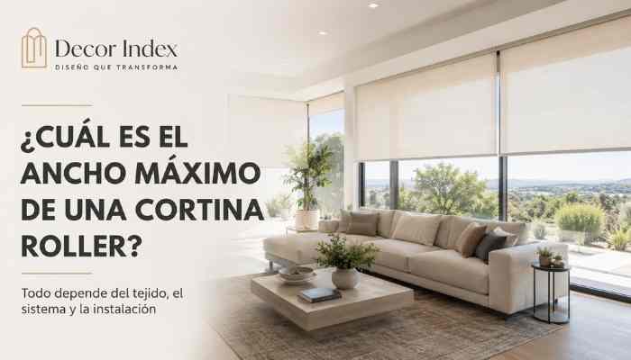 Cuánto es el Ancho Máximo de unas Cortinas Roller