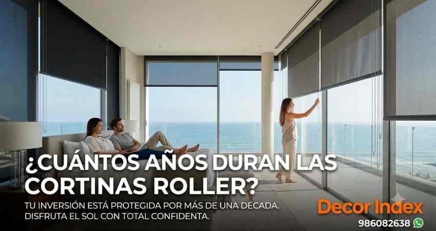 Cuánto tiempo duran las cortinas roller