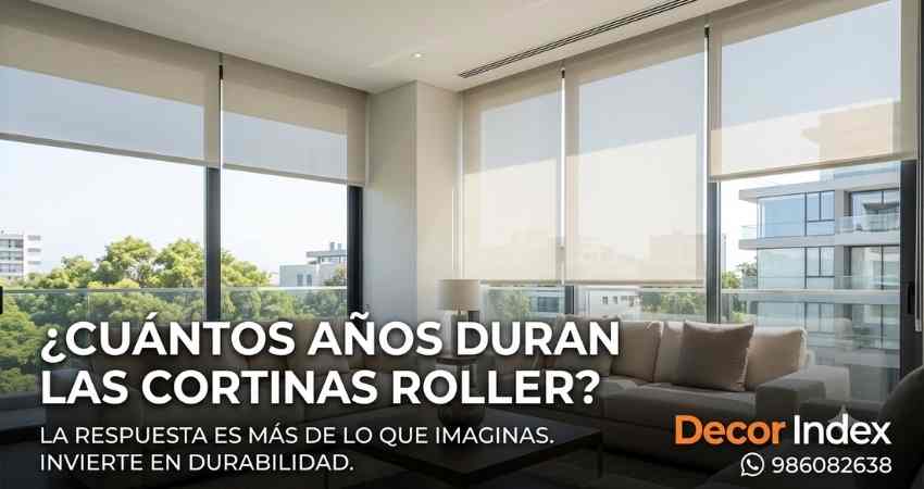 Cuántos años deberian duran las cortinas roller
