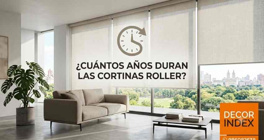 Cuántos años duran las cortinas roller