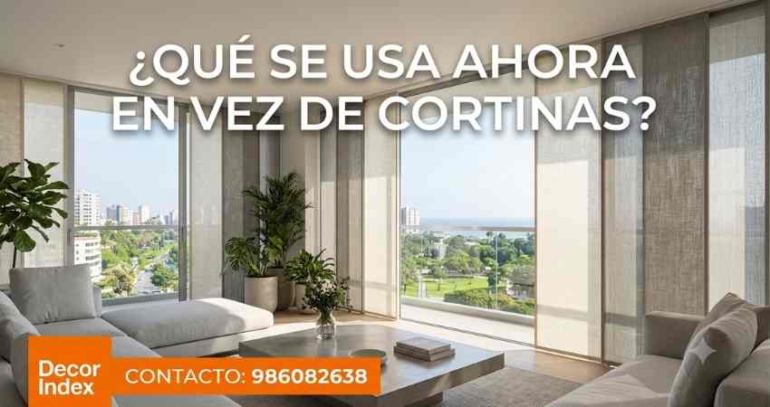 Qué se usa ahora en vez de cortina