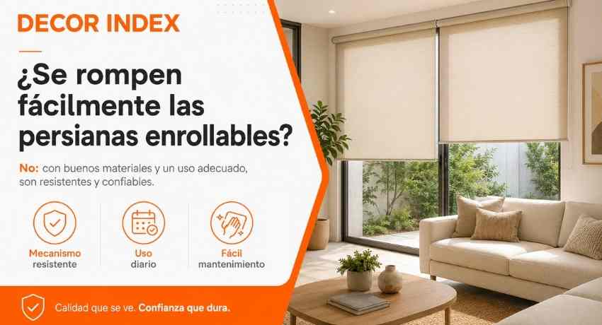Qué tan frágiles o resistentes son las persianas de tipo roller ante roturas