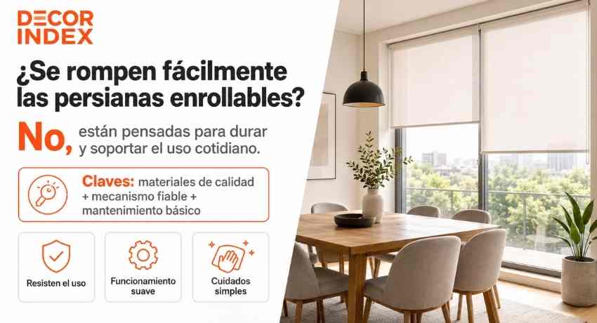 Se rompen fácilmente las persianas enrollables
